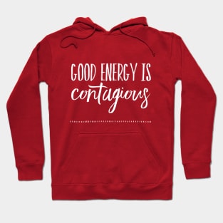 Good energy is contagious Hoodie